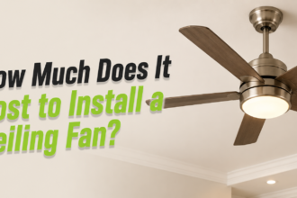 How Much Does It Cost to Install a Ceiling Fan?