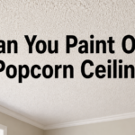 Can You Paint Over Popcorn Ceiling? Safe Steps & Costs Explained