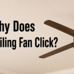Why Does My Ceiling Fan Click?