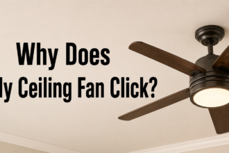 Why Does My Ceiling Fan Click?