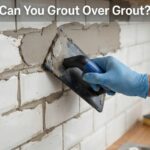 Can You Grout Over Grout?