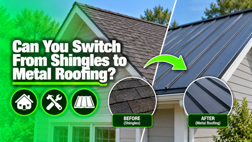 Can You Switch From Shingles to Metal Roofing