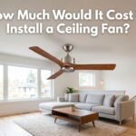 How Much Would It Cost To Install a Ceiling Fan?