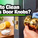 How to Clean Brass Door Knobs the Right Way?