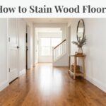 How to Stain Wood Floors